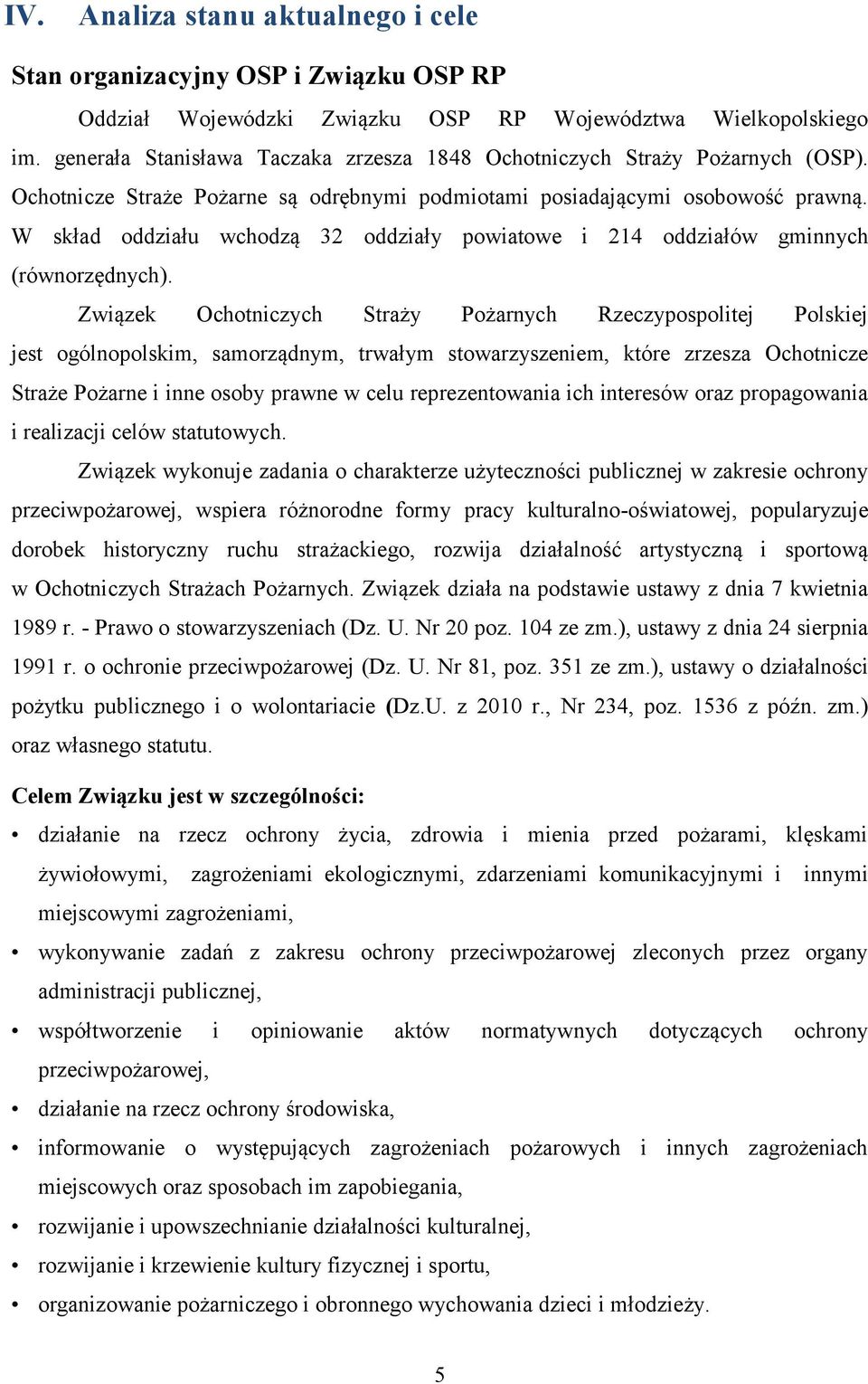 W skład oddziału wchodzą 32 oddziały powiatowe i 214 oddziałów gminnych (równorzędnych).