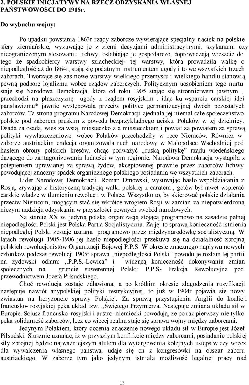 stosowaniu lichwy, osłabiając je gospodarczo, doprowadzają wreszcie do tego że spadkobiercy warstwy szlacheckiej- tej warstwy, która prowadziła walkę o niepodległość aż do 1864r, stają się podatnym