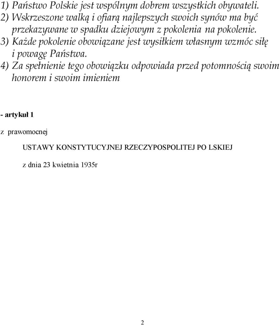 pokolenie. 3) Każde pokolenie obowiązane jest wysiłkiem własnym wzmóc siłę i powagę Państwa.