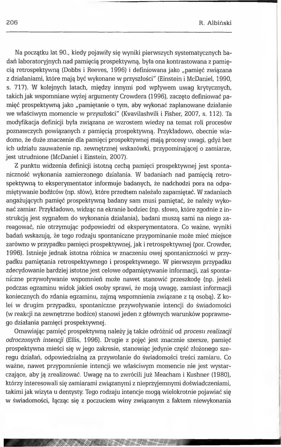 pamięć związana z działaniami, które mają być wykonane w przyszłości" (Einstein i McDaniel, 1990, s. 717).