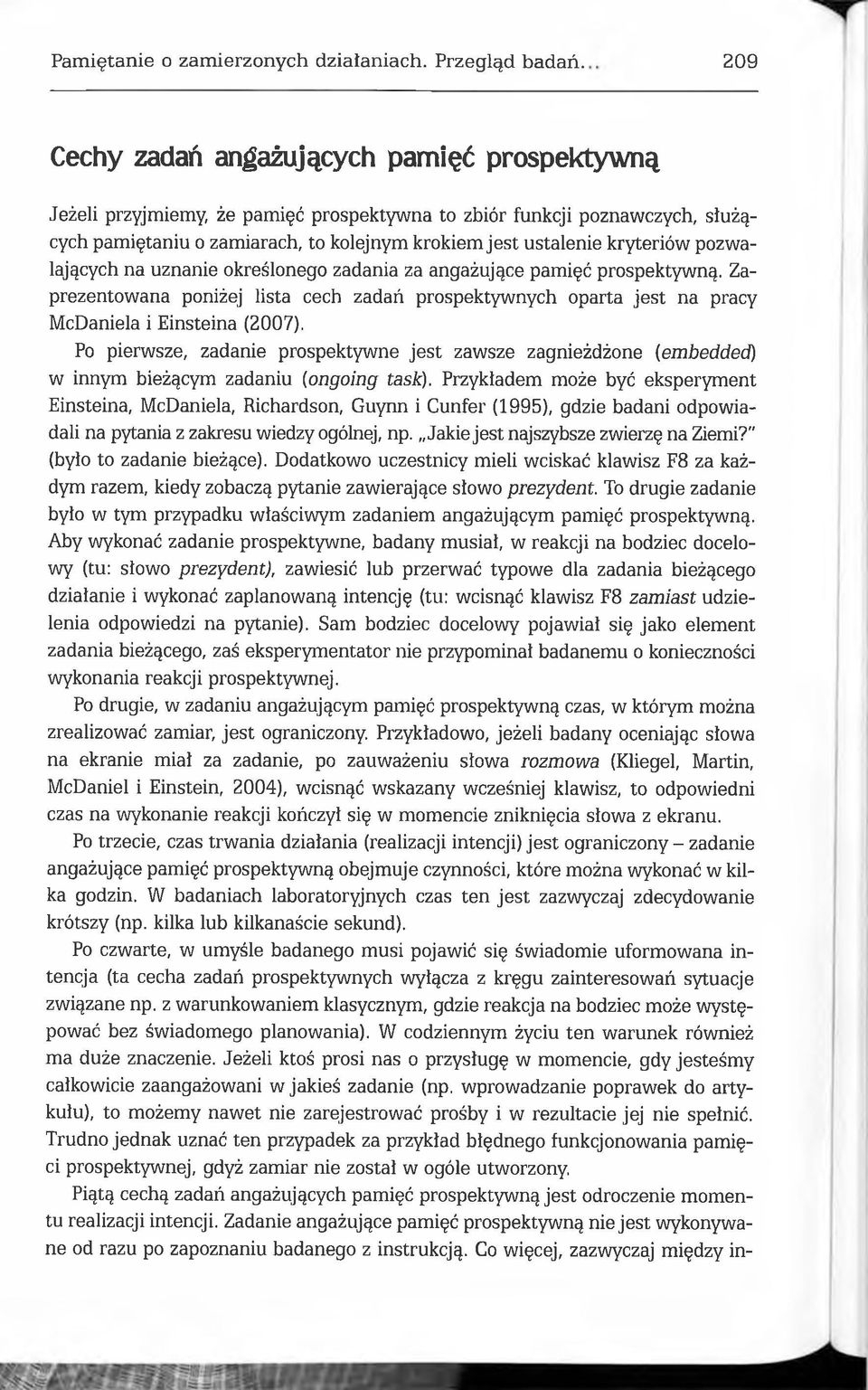 pozwalających na uznanie określonego zadania za angażujące pamięć prospektywną. Zaprezentowana poniżej lista cech zadań prospektywnych oparta jest na pracy McDaniela i Einsteina (2007).