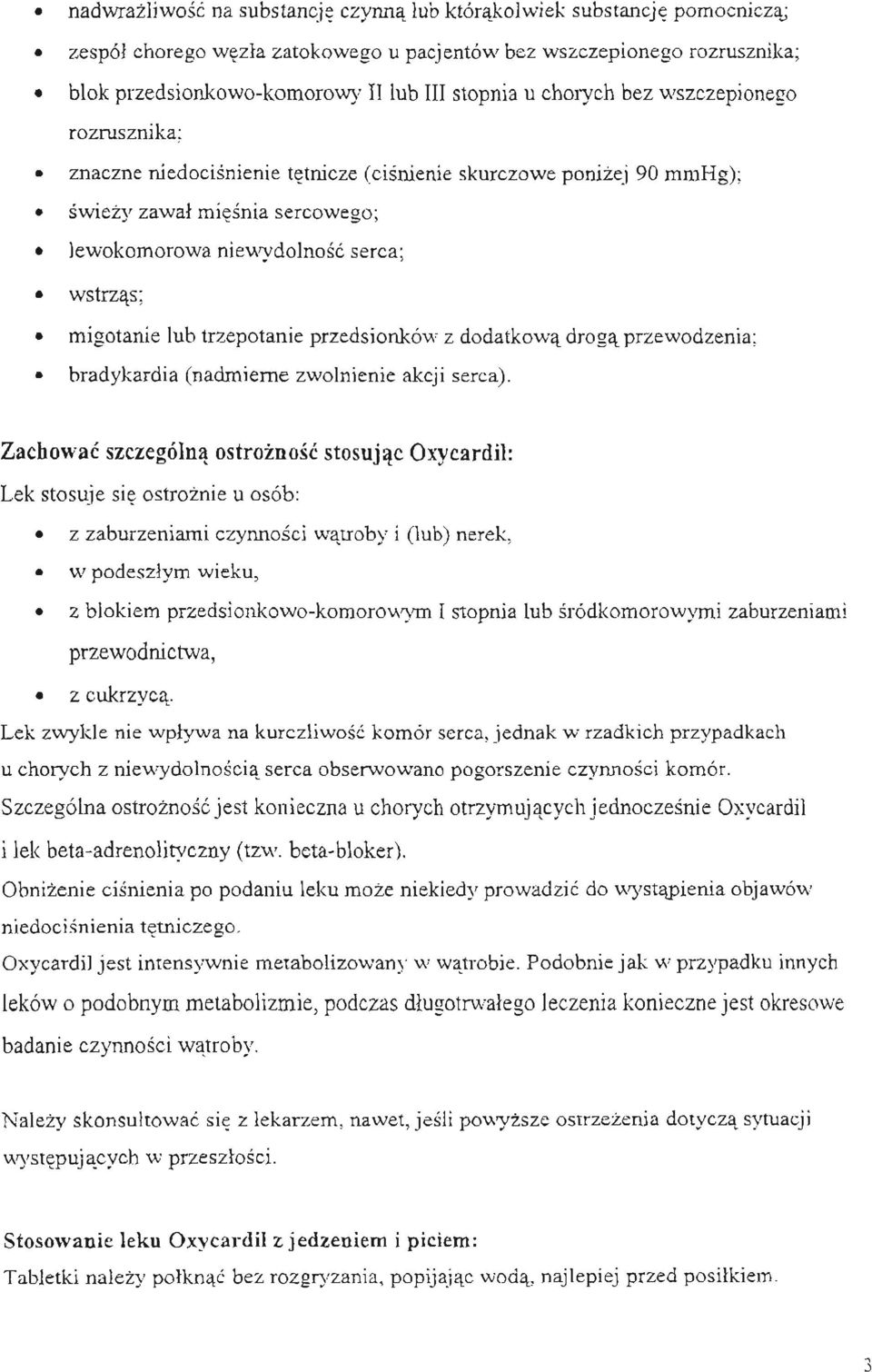 trzepotanie przedsionków z dodatkowa droga przewodzenia; bradykardia (nadmierne zwolnienie akcji serca). Zachowac szczególna ostroznosc stosujac Oxycardi!