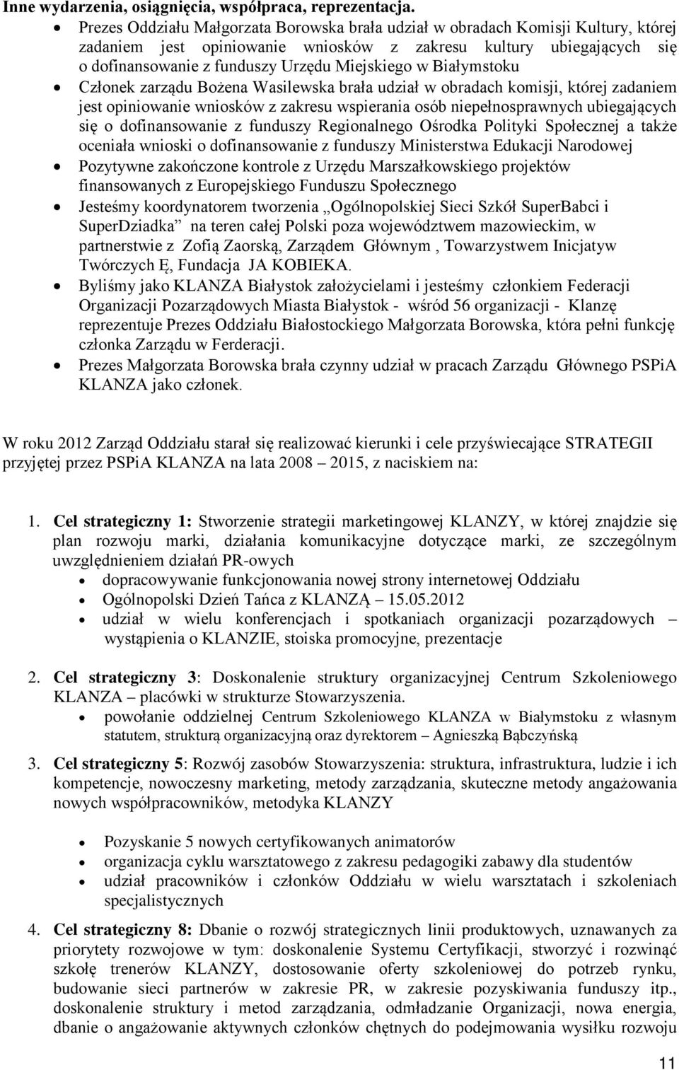 w Białymstoku Członek zarządu Bożena Wasilewska brała udział w obradach komisji, której zadaniem jest opiniowanie wniosków z zakresu wspierania osób niepełnosprawnych ubiegających się o