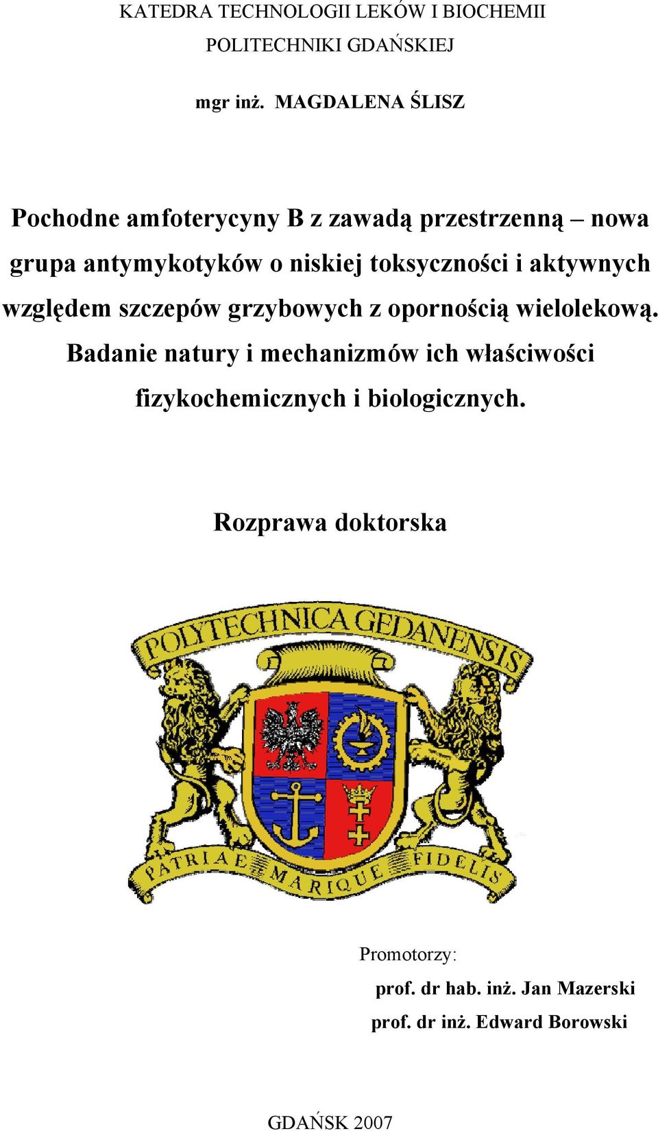 toksyczności i aktywnych względem szczepów grzybowych z opornością wielolekową.