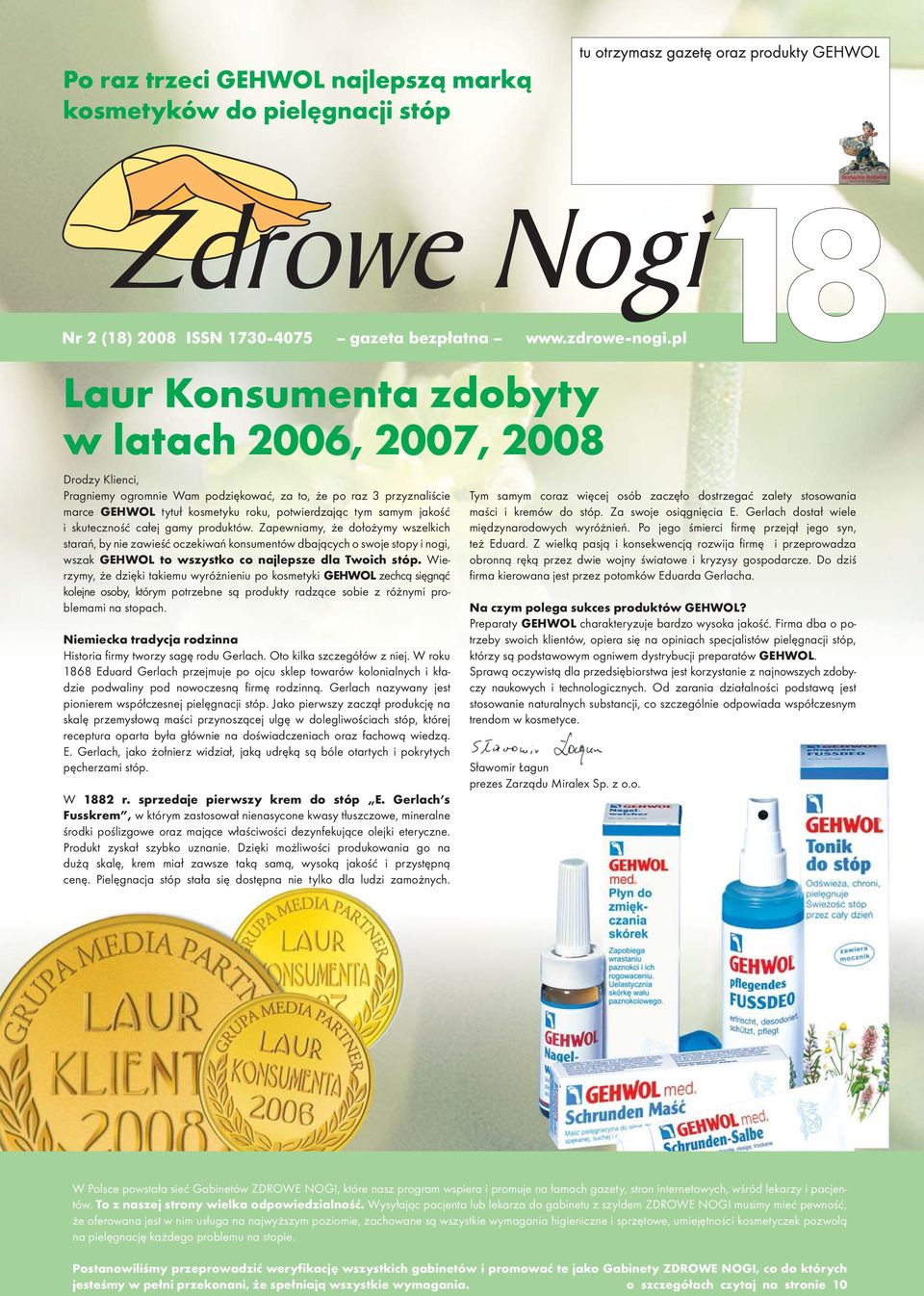 Wierzymy, że dzięki takiemu wyróżnieniu po kosmetyki GEHWOL zechcą sięgnąć kolejne osoby, którym potrzebne są produkty radzące sobie z różnymi problemami na stopach.