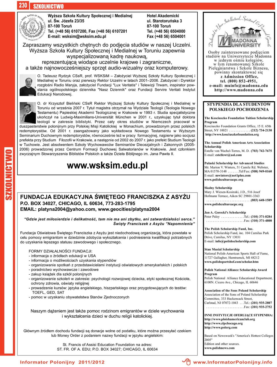 Wyższa Szkoła Kultury Społecznej i Medialnej w Toruniu zapewnia wyspecjalizowaną kadrę naukową, reprezentującą wiodące uczelnie krajowe i zagraniczne, a także najnowocześniejszy sprzęt audio-wizualny