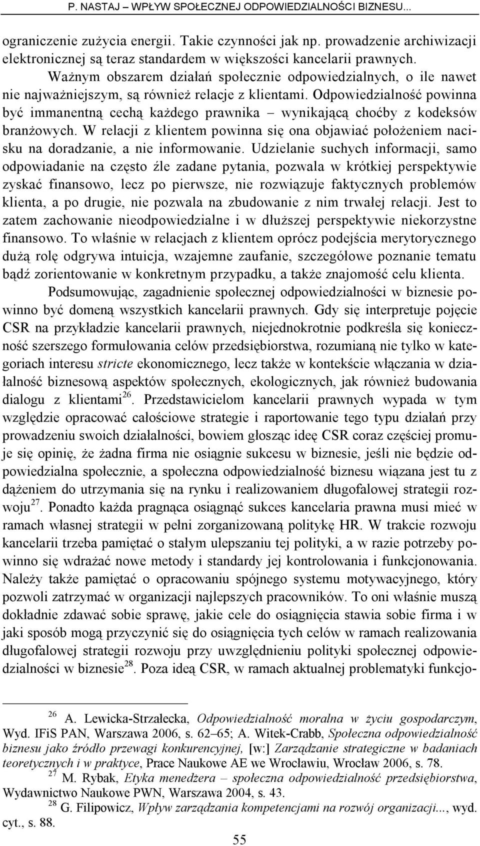 Odpowiedzialność powinna być immanentną cechą każdego prawnika wynikającą choćby z kodeksów branżowych.