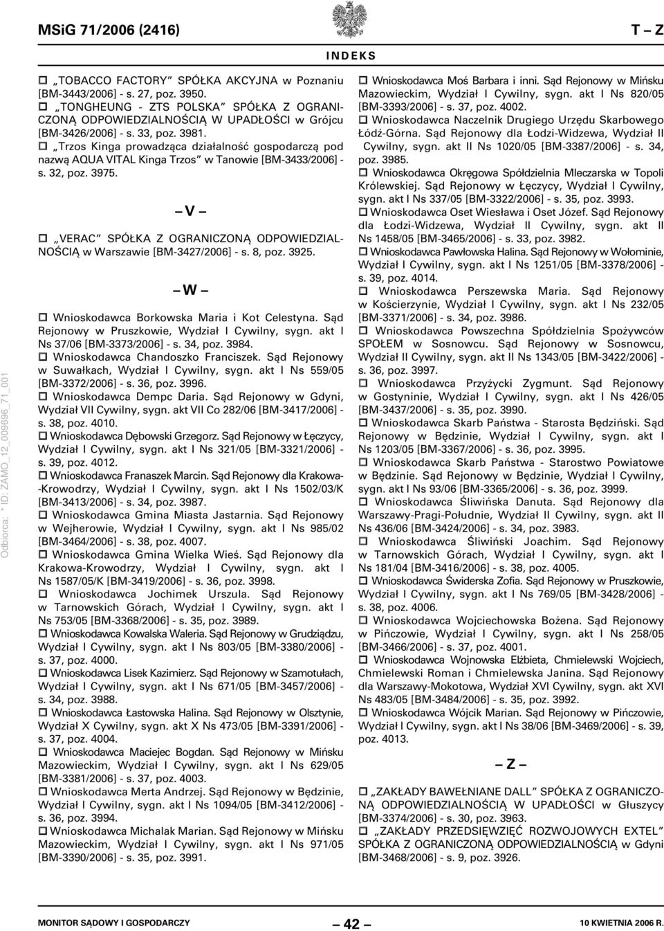 Trzos Kinga prowadząca działalność gospodarczą pod nazwą AQUA VITAL Kinga Trzos w Tanowie [BM-3433/2006] - s. 32, poz. 3975.