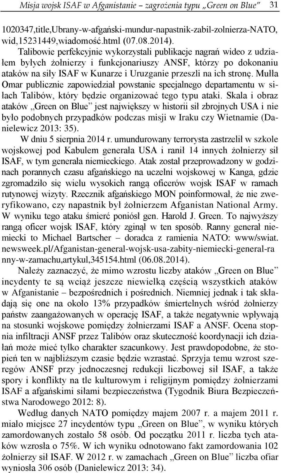 Mułła Omar publicznie zapowiedział powstanie specjalnego departamentu w siłach Talibów, który będzie organizować tego typu ataki.