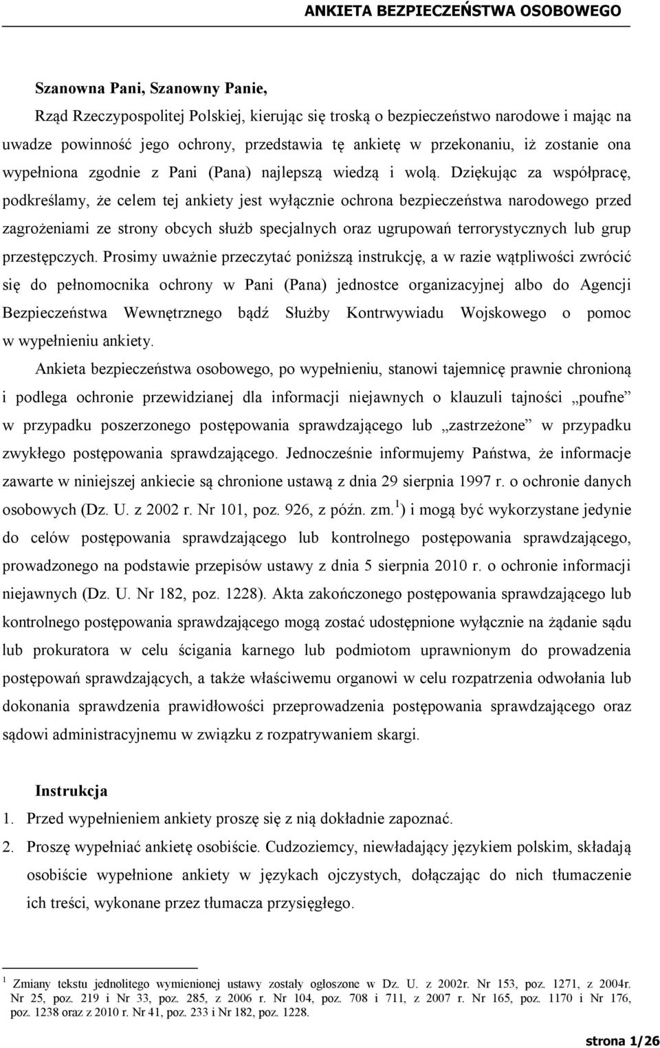 Dziękując za współpracę, podkreślamy, że celem tej ankiety jest wyłącznie ochrona bezpieczeństwa narodowego przed zagrożeniami ze strony obcych służb specjalnych oraz ugrupowań terrorystycznych lub