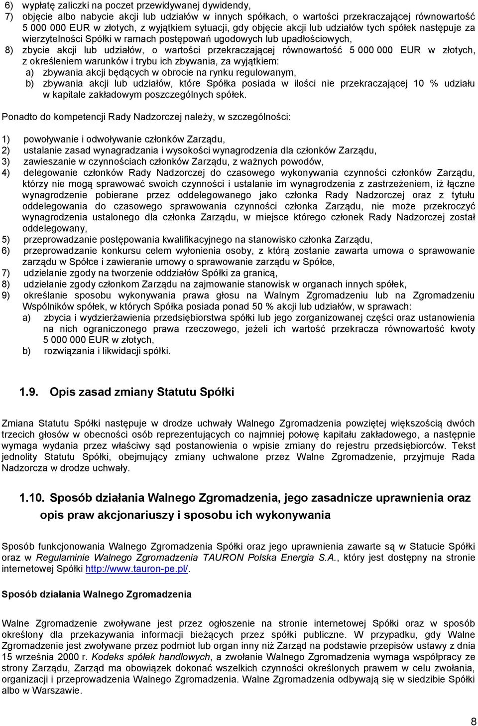 równowartość 5 000 000 EUR w złotych, z określeniem warunków i trybu ich zbywania, za wyjątkiem: a) zbywania akcji będących w obrocie na rynku regulowanym, b) zbywania akcji lub udziałów, które