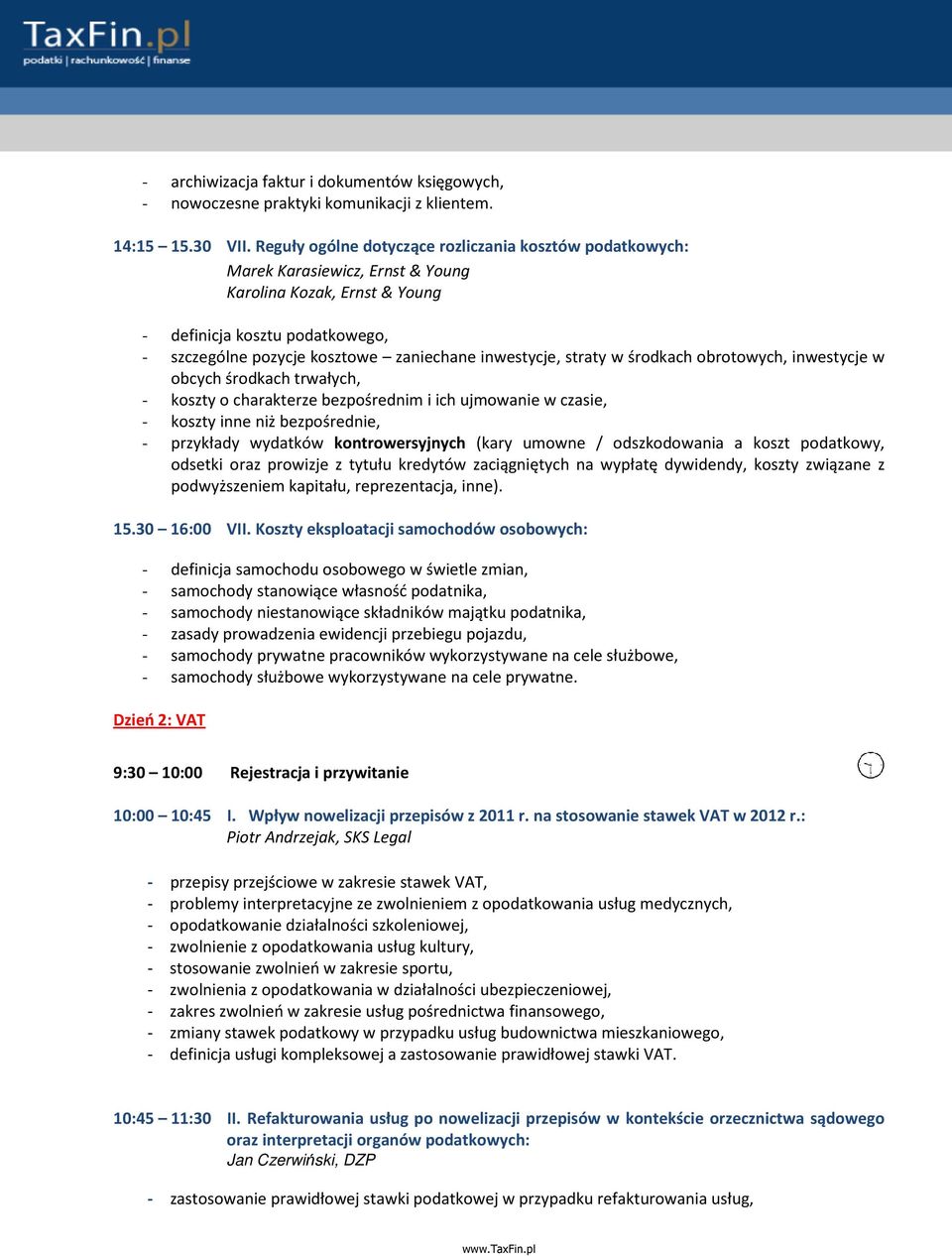 inwestycje, straty w środkach obrotowych, inwestycje w obcych środkach trwałych, - koszty o charakterze bezpośrednim i ich ujmowanie w czasie, - koszty inne niż bezpośrednie, - przykłady wydatków