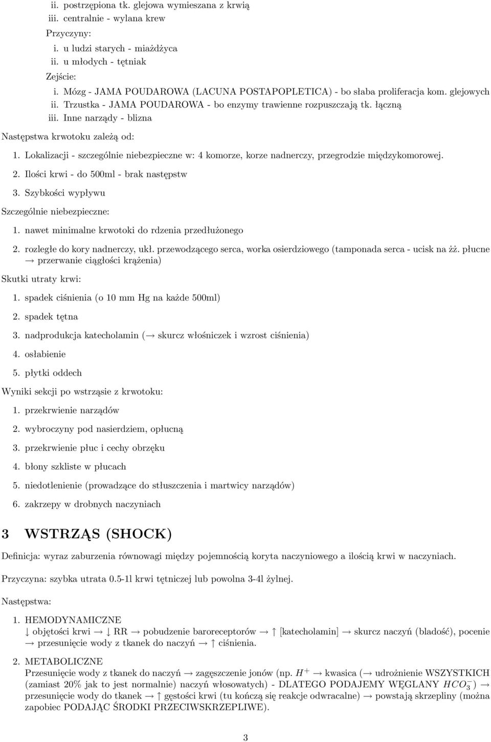 Inne narządy - blizna Następstwa krwotoku zależą od: 1. Lokalizacji - szczególnie niebezpieczne w: 4 komorze, korze nadnerczy, przegrodzie międzykomorowej. 2.