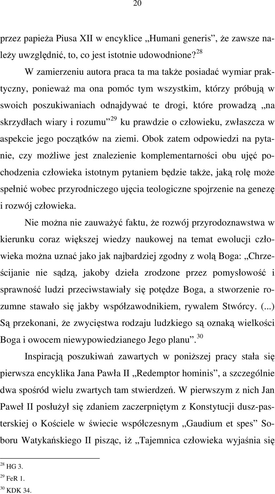 wiary i rozumu 29 ku prawdzie o człowieku, zwłaszcza w aspekcie jego początków na ziemi.