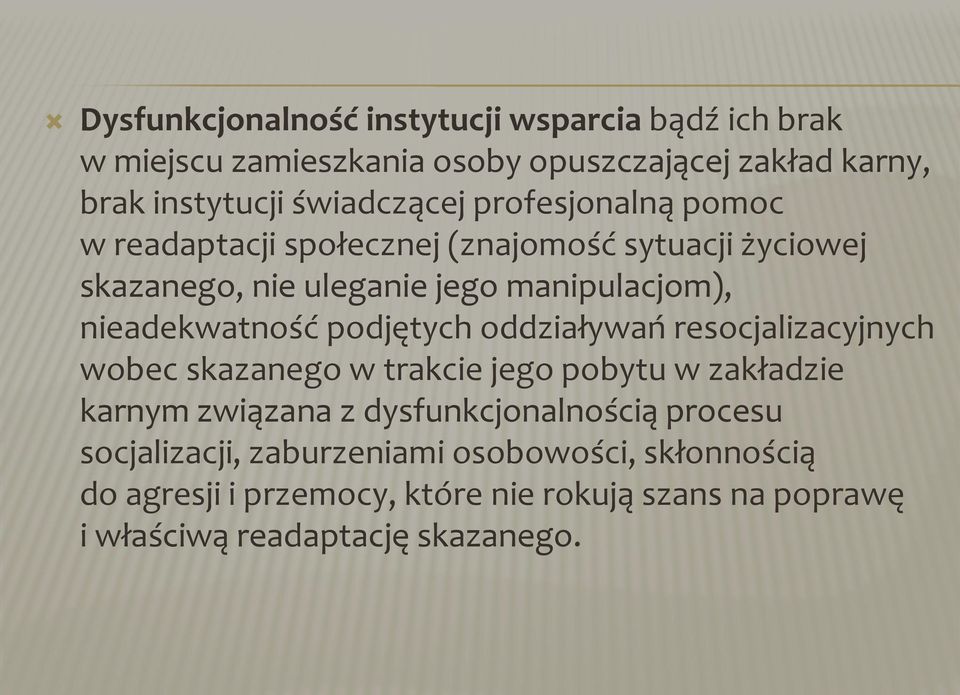 podjętych oddziaływań resocjalizacyjnych wobec skazanego w trakcie jego pobytu w zakładzie karnym związana z dysfunkcjonalnością procesu