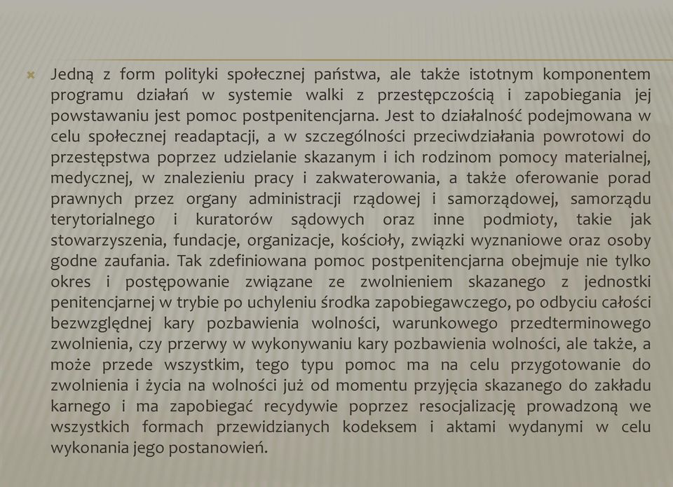 znalezieniu pracy i zakwaterowania, a także oferowanie porad prawnych przez organy administracji rządowej i samorządowej, samorządu terytorialnego i kuratorów sądowych oraz inne podmioty, takie jak