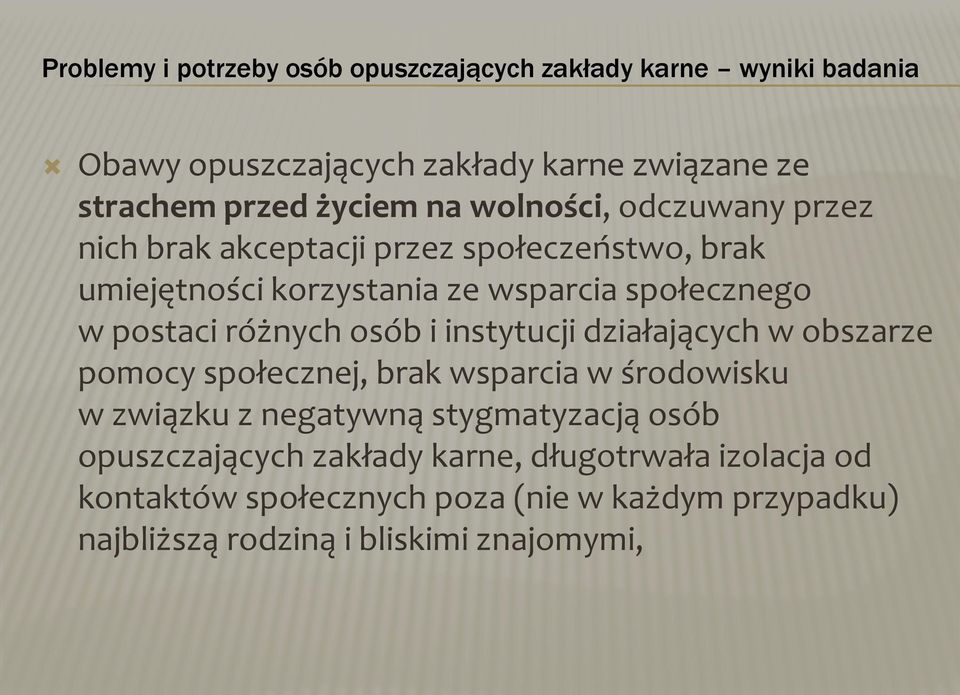 różnych osób i instytucji działających w obszarze pomocy społecznej, brak wsparcia w środowisku w związku z negatywną stygmatyzacją osób