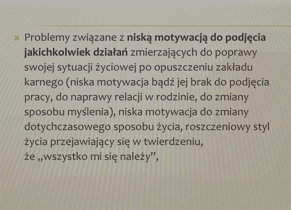 pracy, do naprawy relacji w rodzinie, do zmiany sposobu myślenia), niska motywacja do zmiany