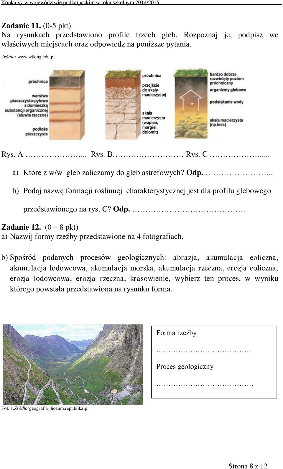 (0 8 pkt) a) Nazwij formy rzeźby przedstawione na 4 fotografiach.