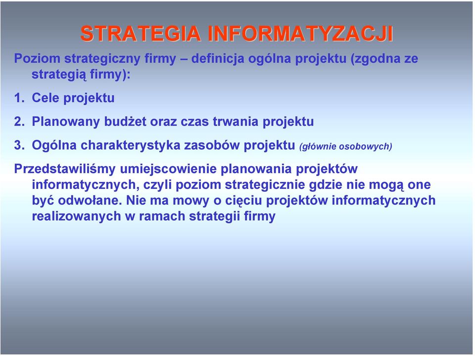 Ogólna charakterystyka zasobów projektu (głównie osobowych) Przedstawiliśmy umiejscowienie planowania projektów