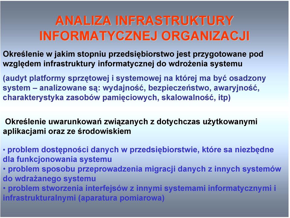 Określenie uwarunkowań związanych z dotychczas użytkowanymi aplikacjami oraz ze środowiskiem problem dostępności danych w przedsiębiorstwie, które sa niezbędne dla funkcjonowania systemu