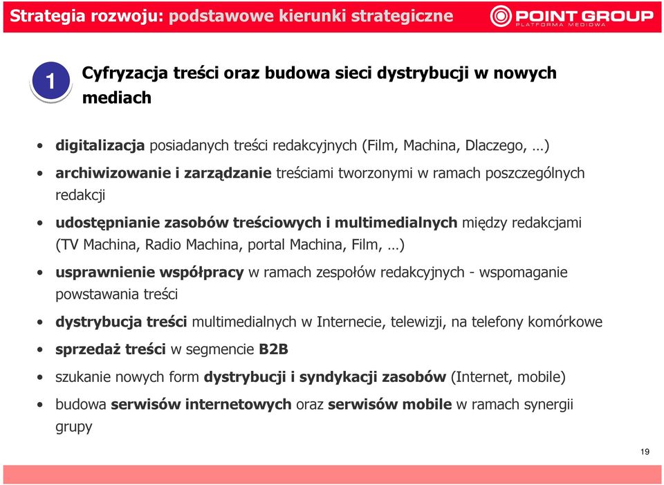 Machina, portal Machina, Film, ) usprawnienie współpracy w ramach zespołów redakcyjnych - wspomaganie powstawania treści dystrybucja treści multimedialnych w Internecie, telewizji, na