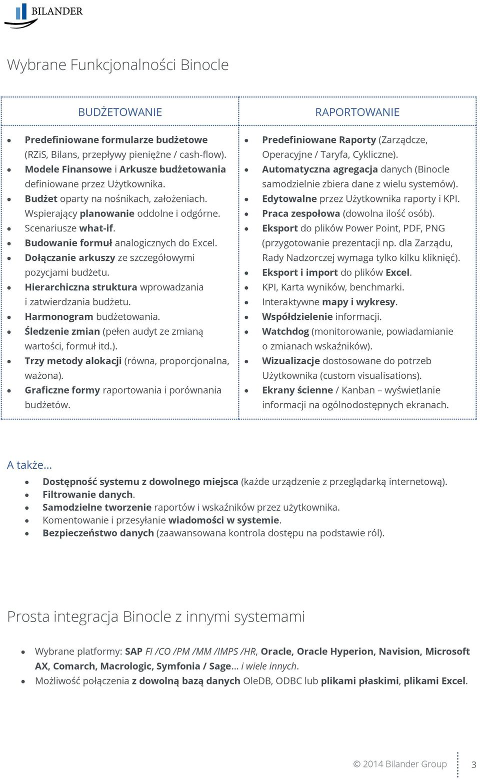 Budowanie formuł analogicznych do Excel. Dołączanie arkuszy ze szczegółowymi pozycjami budżetu. Hierarchiczna struktura wprowadzania i zatwierdzania budżetu. Harmonogram budżetowania.