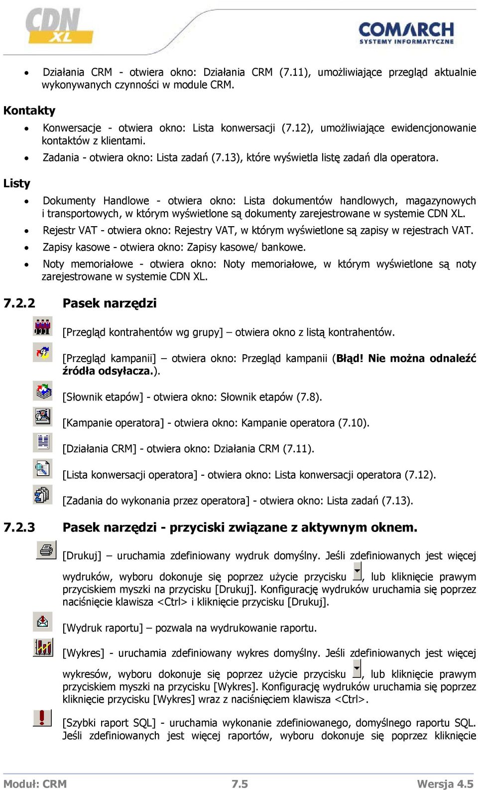 Dokumenty Handlowe - otwiera okno: Lista dokumentów handlowych, magazynowych i transportowych, w którym wyświetlone są dokumenty zarejestrowane w systemie CDN XL.