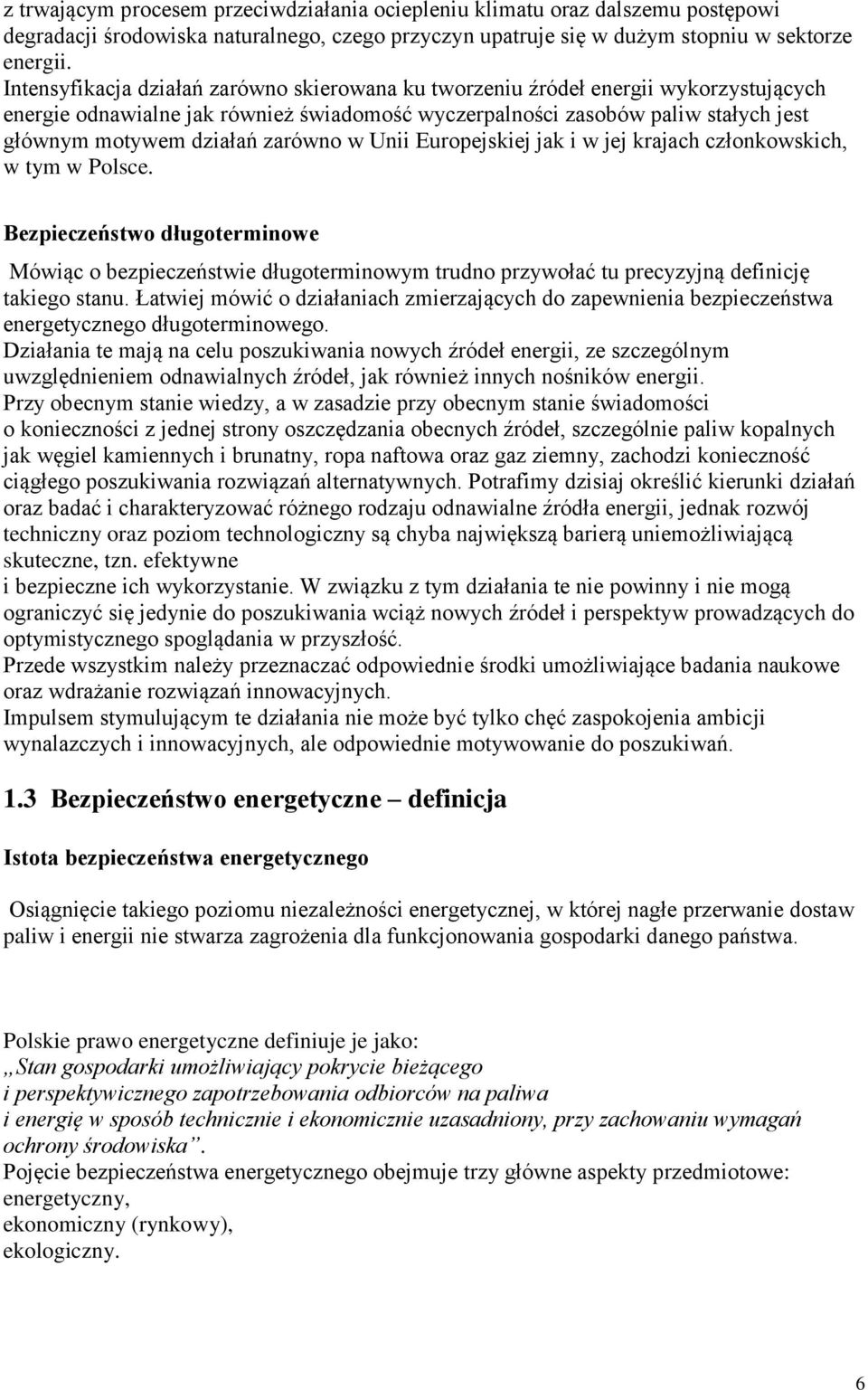 zarówno w Unii Europejskiej jak i w jej krajach członkowskich, w tym w Polsce.