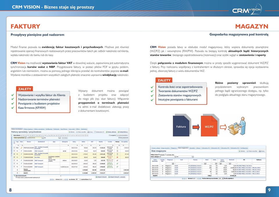 CRM Vision posiada łatwy w obsłudze moduł magazynowy, który wspiera dokumenty zewnętrzne (WZ/PZ) jak i wewnętrzne (RW/PW).