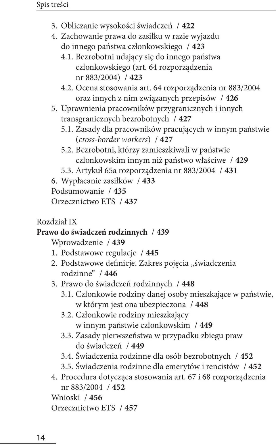 64 rozporządzenia nr 883/2004 oraz innych z nim związanych przepisów / 426 5. Uprawnienia pracowników przygranicznych i innych transgranicznych bezrobotnych / 427 5.1.