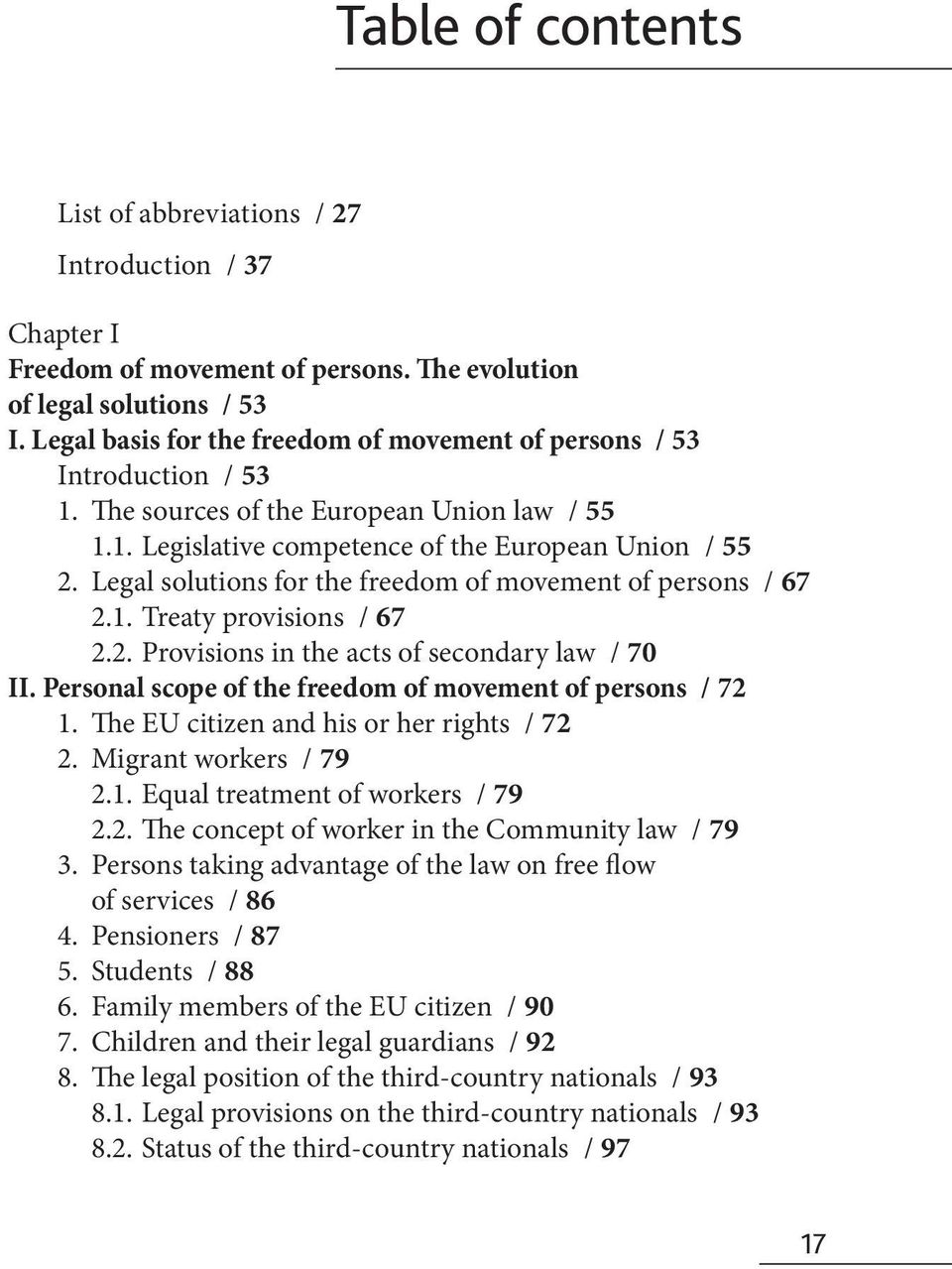 Legal solutions for the freedom of movement of persons / 67 2.1. Treaty provisions / 67 2.2. Provisions in the acts of secondary law / 70 II.