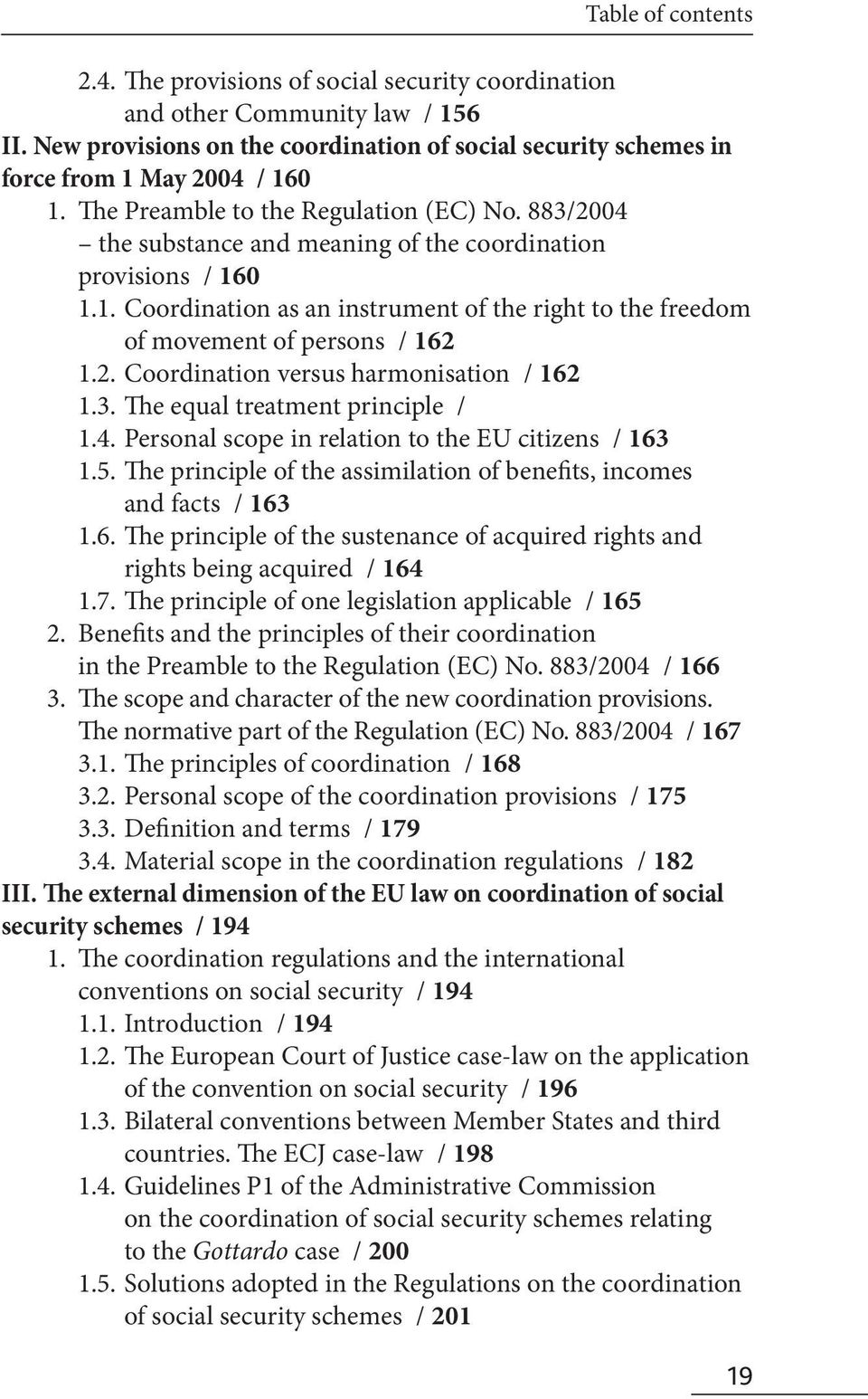 2. Coordination versus harmonisation / 162 1.3. The equal treatment principle / 1.4. Personal scope in relation to the EU citizens / 163 1.5.