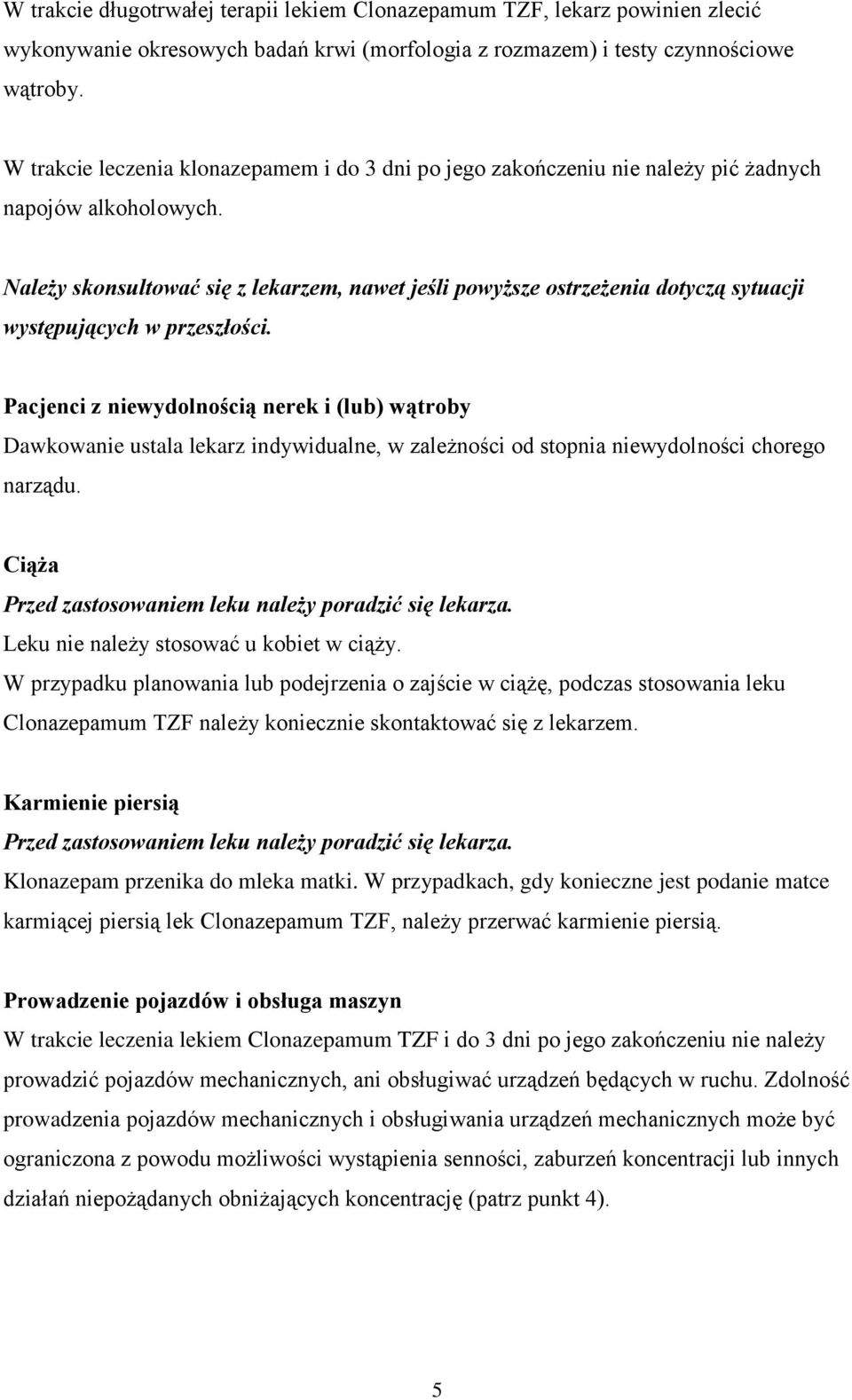 Należy skonsultować się z lekarzem, nawet jeśli powyższe ostrzeżenia dotyczą sytuacji występujących w przeszłości.