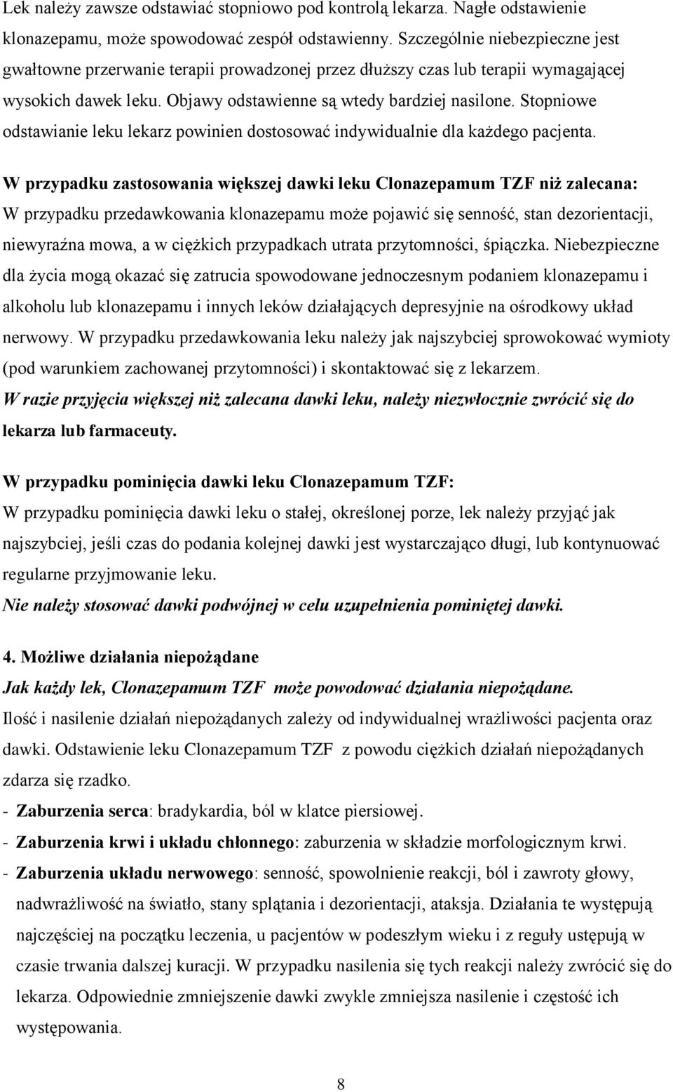 Stopniowe odstawianie leku lekarz powinien dostosować indywidualnie dla każdego pacjenta.