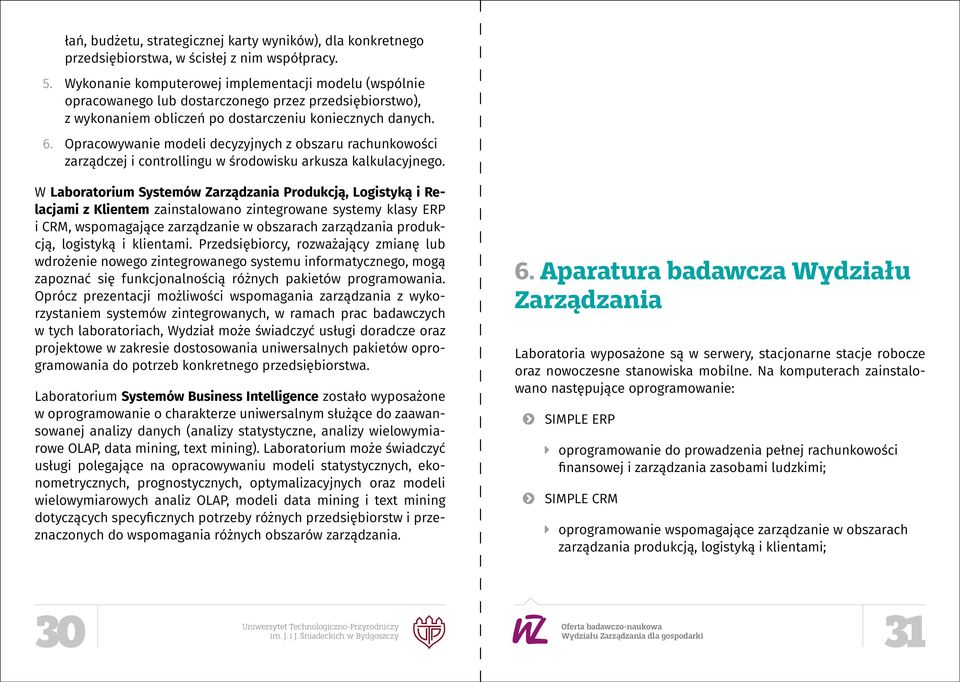 Opracowywanie modeli decyzyjnych z obszaru rachunkowości zarządczej i controllingu w środowisku arkusza kalkulacyjnego.