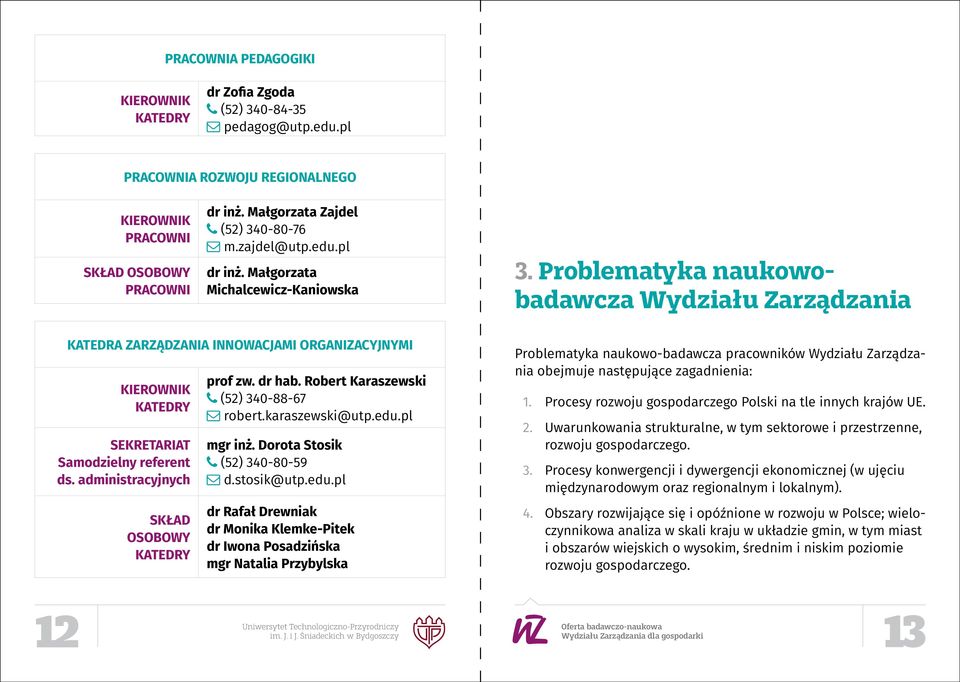 administracyjnych SKŁAD OSOBOWY prof zw. dr hab. Robert Karaszewski (52) 340-88-67 robert.karaszewski@utp.edu.