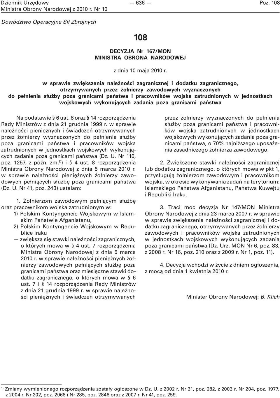 zatrudnionych w jednostkach wojskowych wykonujących zadania poza granicami państwa Na podstawie 6 ust. 8 oraz 14 rozporządzenia Rady Ministrów z dnia 21 grudnia 1999 r.