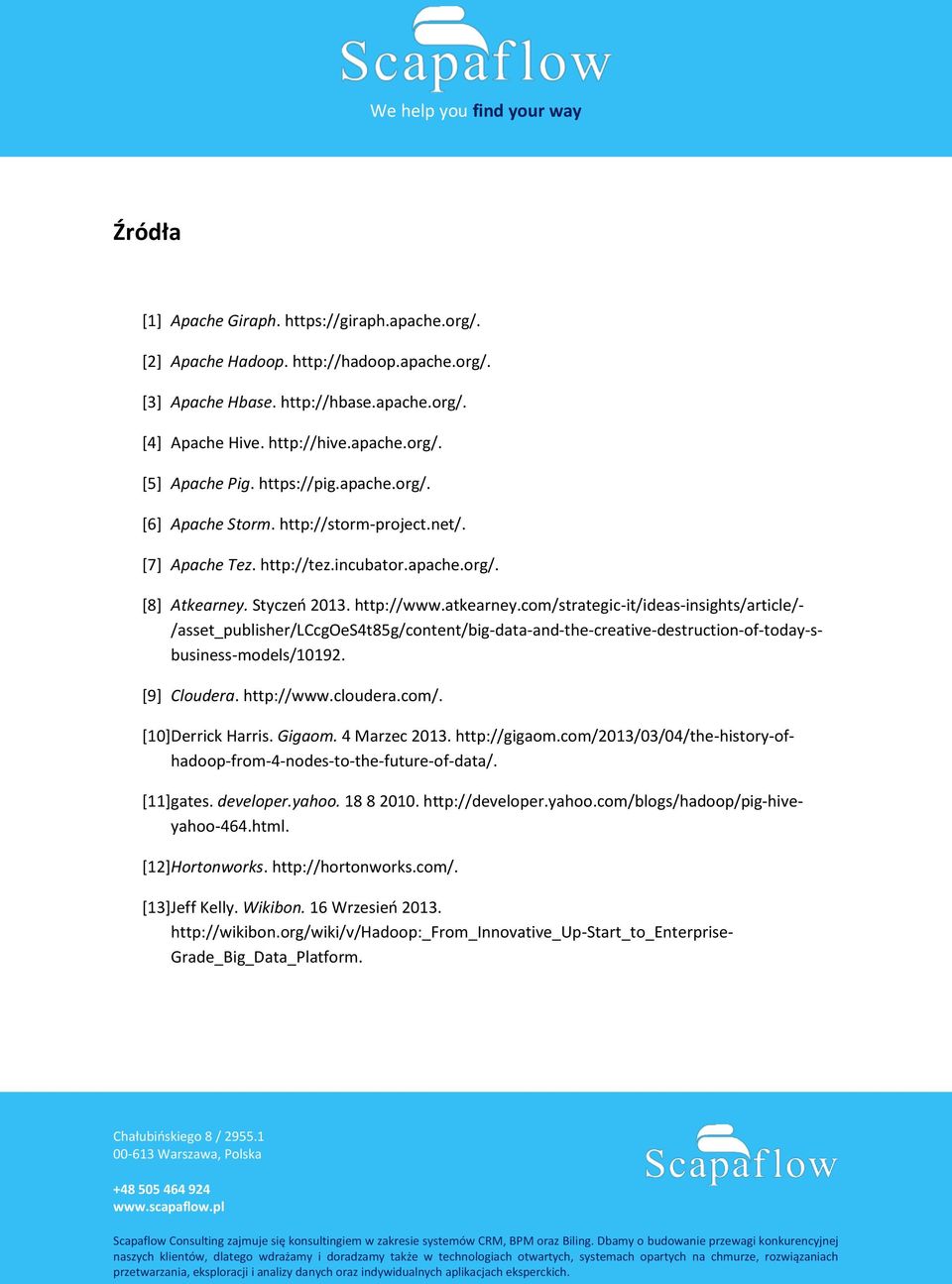 com/strategic-it/ideas-insights/article/- /asset_publisher/lccgoes4t85g/content/big-data-and-the-creative-destruction-of-today-sbusiness-models/10192. [9] Cloudera. http://www.cloudera.com/. [10] Derrick Harris.