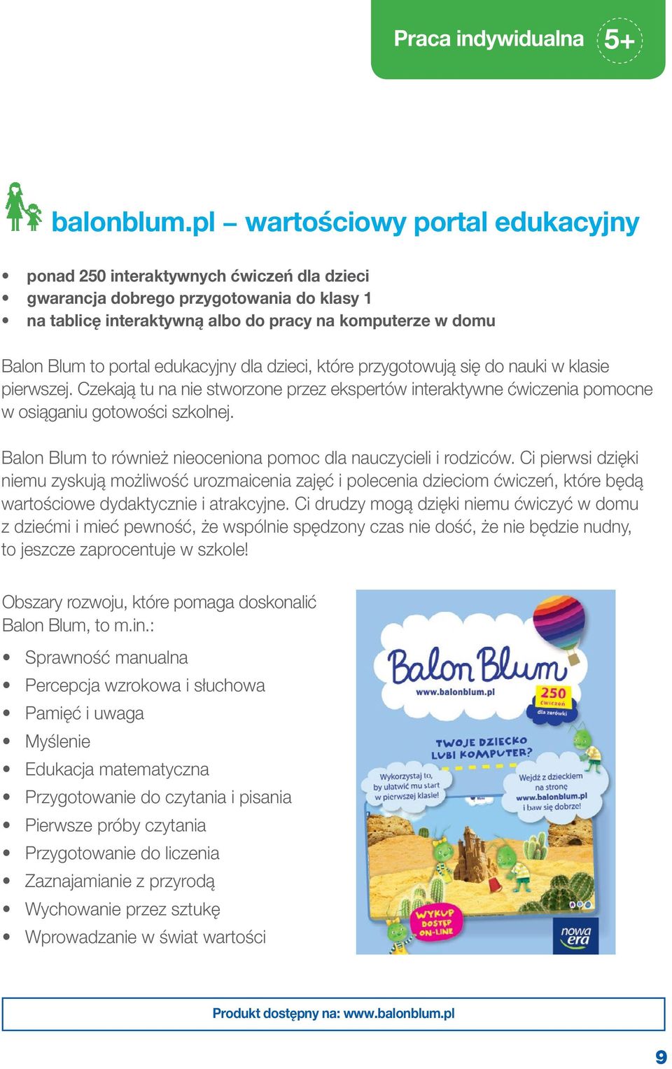 edukacyjny dla dzieci, które przygotowują się do nauki w klasie pierwszej. Czekają tu na nie stworzone przez ekspertów interaktywne ćwiczenia pomocne w osiąganiu gotowości szkolnej.