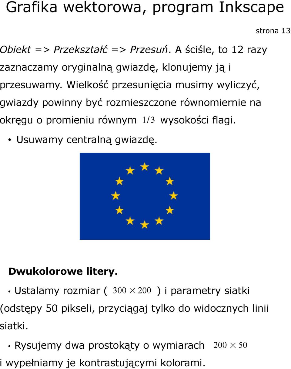 wysokości flagi. Usuwamy centralną gwiazdę. strona 13 Dwukolorowe litery.