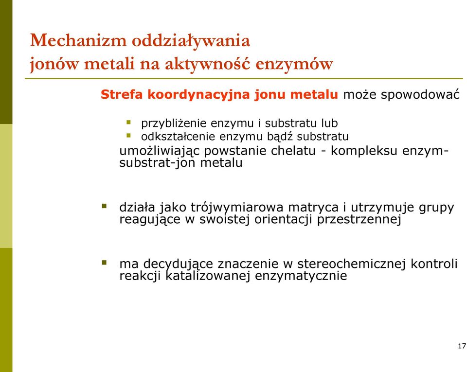 kompleksu enzymsubstrat-jon metalu działa jako trójwymiarowa matryca i utrzymuje grupy reagujące w swoistej