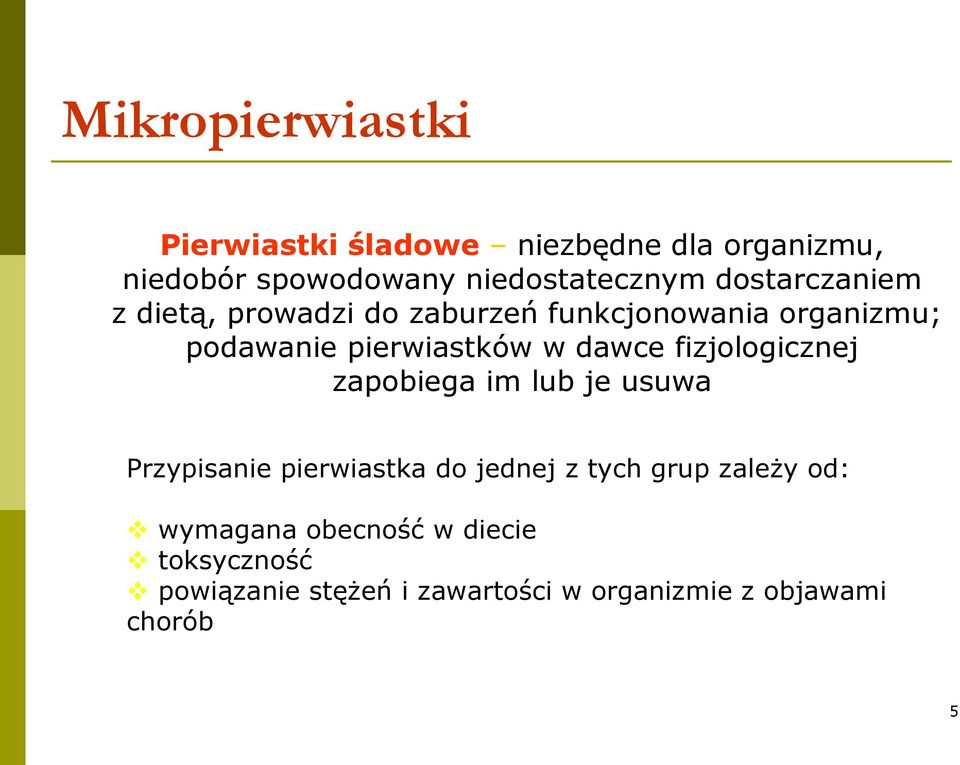 dawce fizjologicznej zapobiega im lub je usuwa Przypisanie pierwiastka do jednej z tych grup zależy