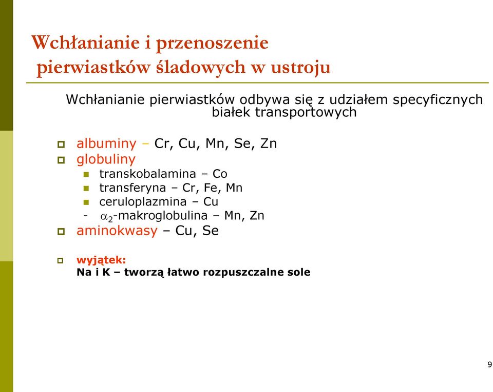 Zn globuliny transkobalamina Co transferyna Cr, Fe, Mn ceruloplazmina Cu - a 2