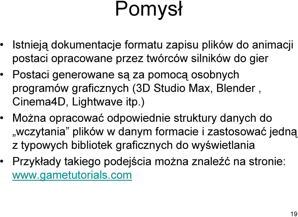 ) Można opracować odpowiednie struktury danych do wczytania plików w danym formacie i zastosować jedną z typowych