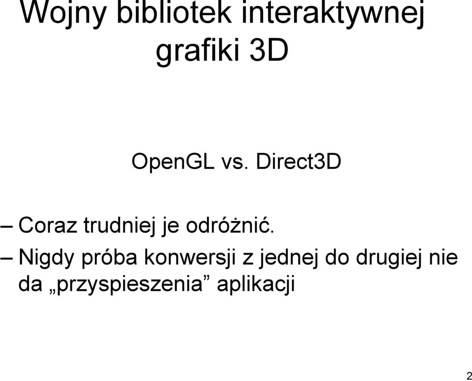 Direct3D Coraz trudniej je odróżnić.