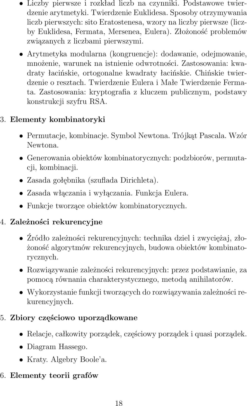 Arytmetyka modularna (kongruencje): dodawanie, odejmowanie, mnożenie, warunek na istnienie odwrotności. Zastosowania: kwadraty łacińskie, ortogonalne kwadraty łacińskie.