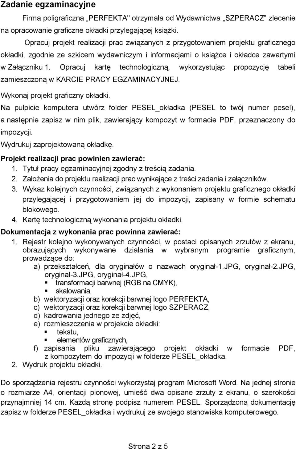 Opracuj kart technologiczn, wykorzystuj c propozycj tabeli zamieszczon w KARCIE PRACY EGZAMINACYJNEJ. Wykonaj projekt graficzny ok adki.