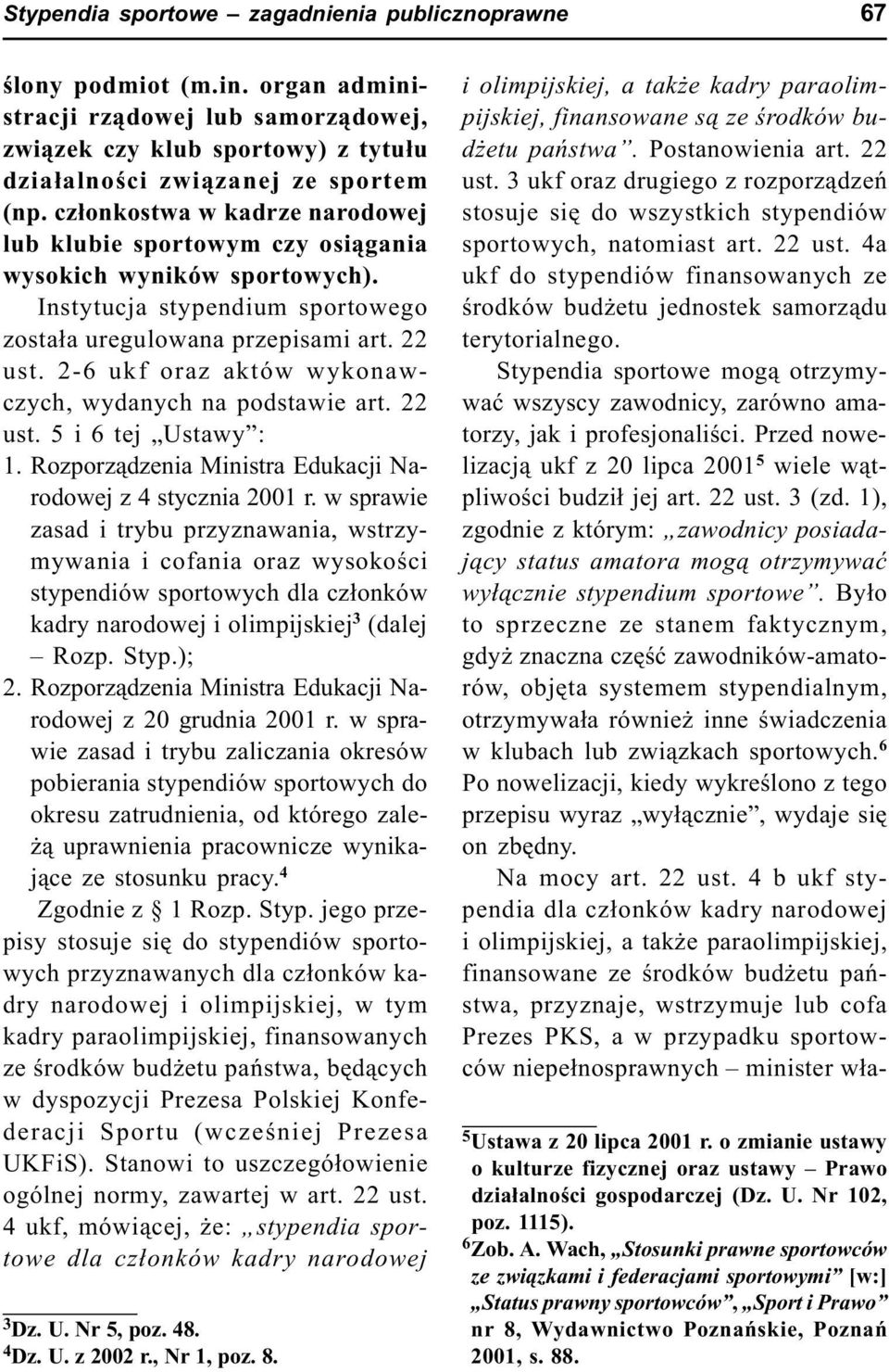 2-6 ukf oraz aktów wykonawczych, wydanych na podstawie art. 22 ust. 5 i 6 tej Ustawy : 1. Rozporz¹dzenia Ministra Edukacji Narodowej z 4 stycznia 2001 r.