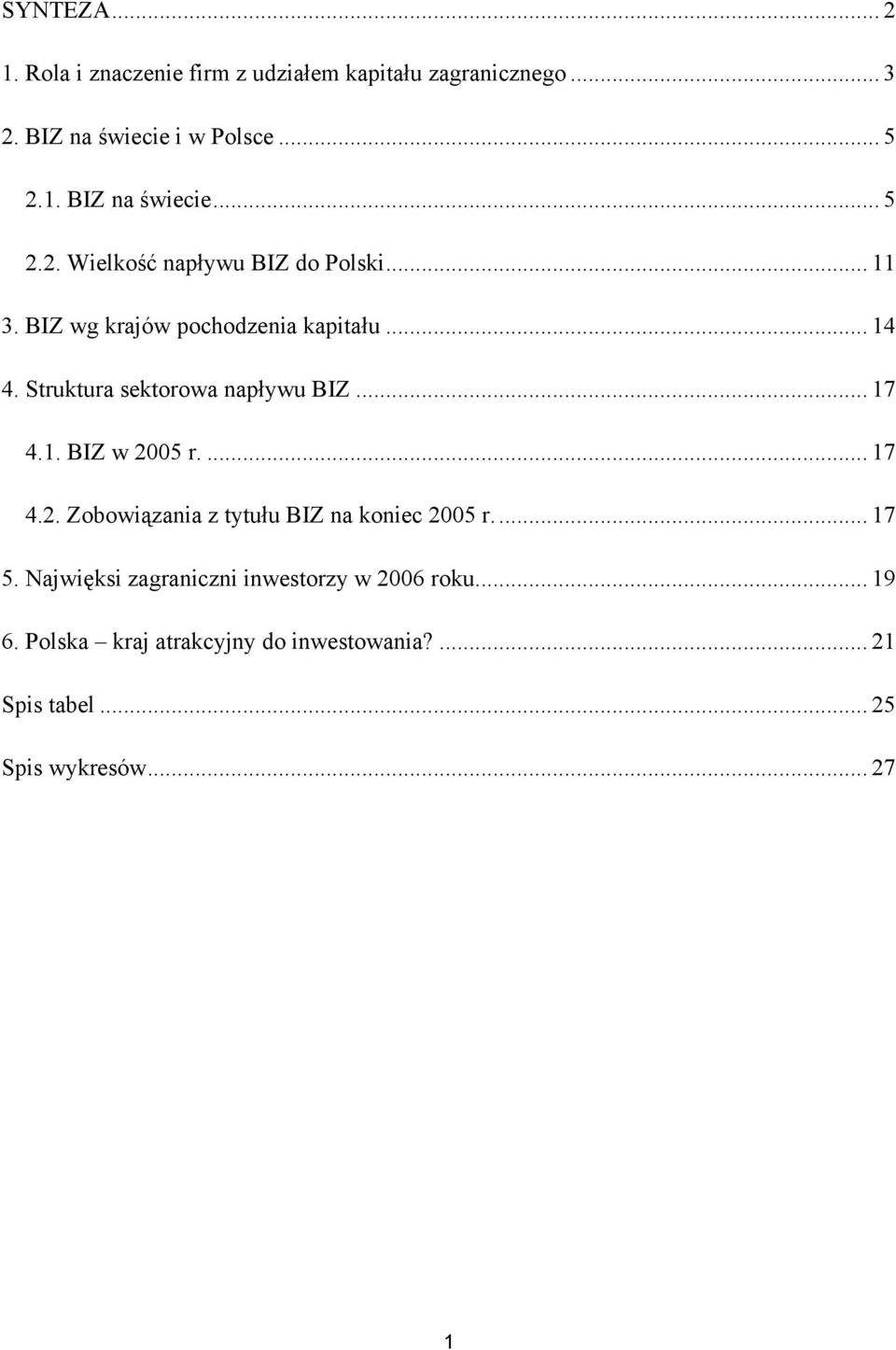 05 r.... 17 4.2. Zobowiązania z tytułu BIZ na koniec 2005 r... 17 5. Najwięksi zagraniczni inwestorzy w 2006 roku... 19 6.